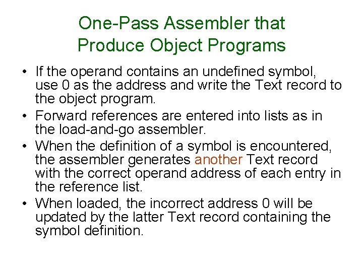 One-Pass Assembler that Produce Object Programs • If the operand contains an undefined symbol,