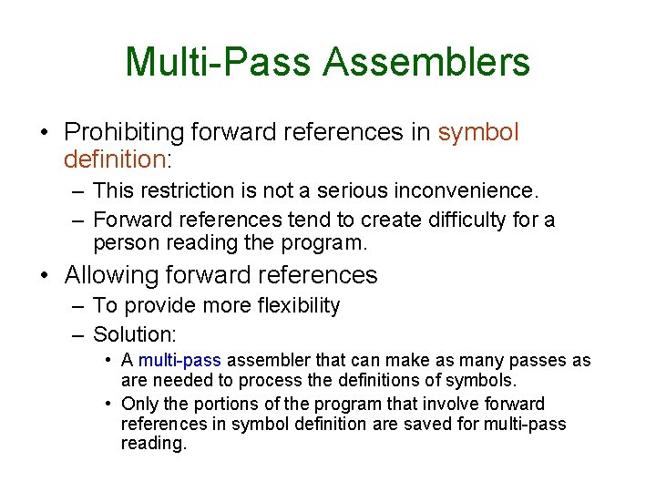 Multi-Pass Assemblers • Prohibiting forward references in symbol definition: – This restriction is not