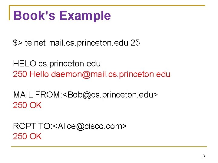 Book’s Example $> telnet mail. cs. princeton. edu 25 HELO cs. princeton. edu 250