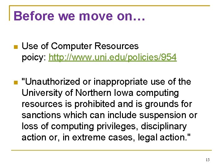 Before we move on… Use of Computer Resources poicy: http: //www. uni. edu/policies/954 "Unauthorized