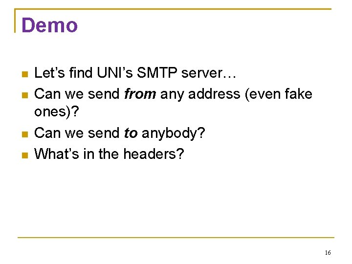 Demo Let’s find UNI’s SMTP server… Can we send from any address (even fake