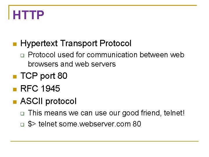 HTTP Hypertext Transport Protocol used for communication between web browsers and web servers TCP