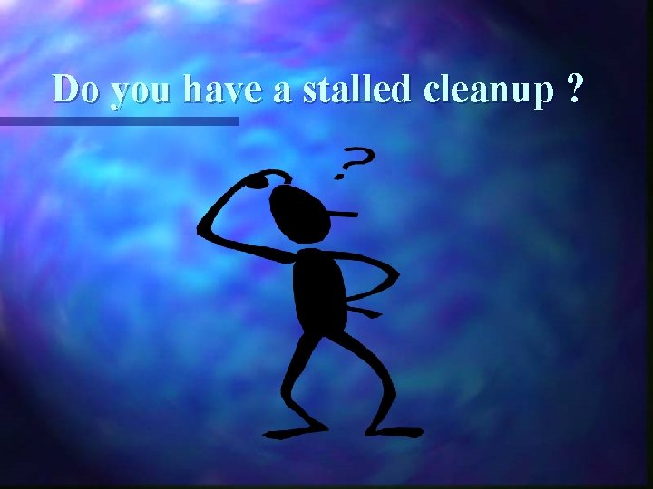 Do you have a stalled cleanup ? 