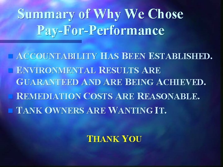 Summary of Why We Chose Pay-For-Performance ACCOUNTABILITY HAS BEEN ESTABLISHED. n ENVIRONMENTAL RESULTS ARE