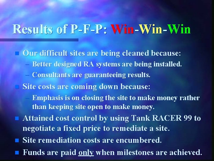 Results of P-F-P: Win-Win n Our difficult sites are being cleaned because: – –