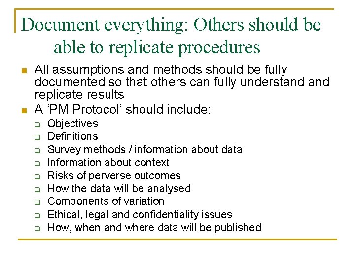 Document everything: Others should be able to replicate procedures n n All assumptions and