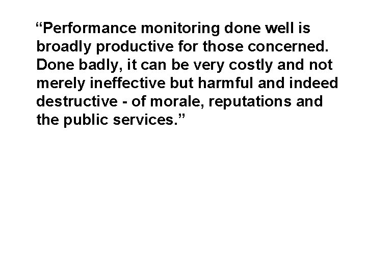 “Performance monitoring done well is broadly productive for those concerned. Done badly, it can