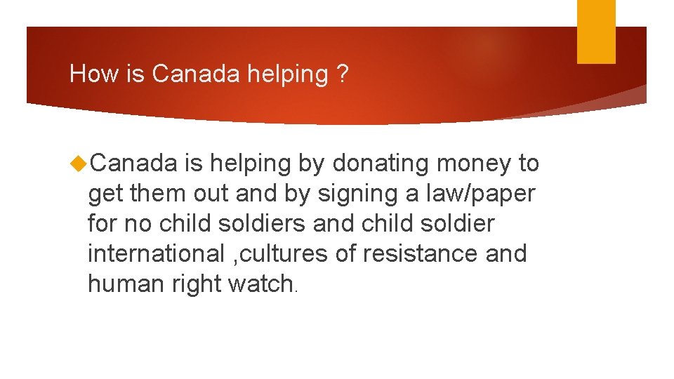 How is Canada helping ? Canada is helping by donating money to get them