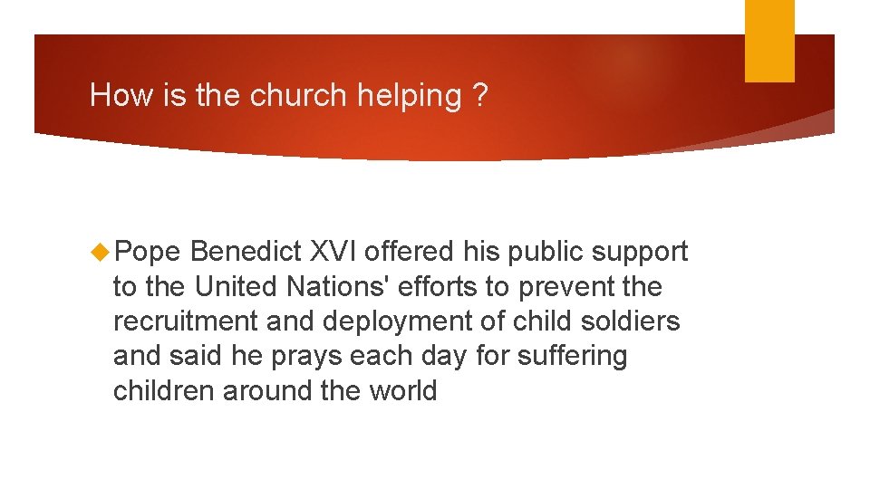 How is the church helping ? Pope Benedict XVI offered his public support to