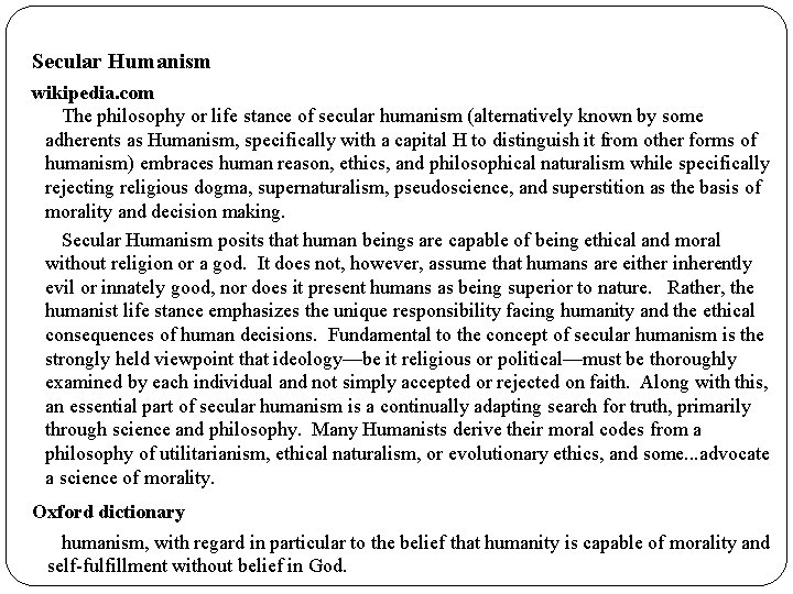 Secular Humanism wikipedia. com The philosophy or life stance of secular humanism (alternatively known