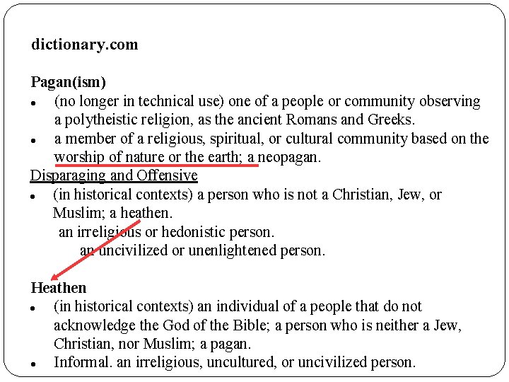 dictionary. com Pagan(ism) (no longer in technical use) one of a people or community