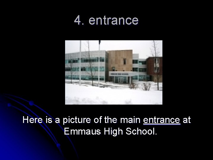 4. entrance Here is a picture of the main entrance at Emmaus High School.