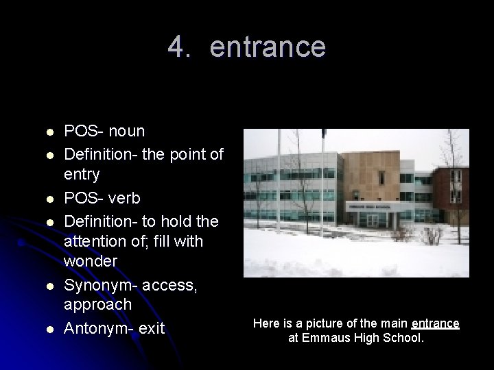 4. entrance l l l POS- noun Definition- the point of entry POS- verb