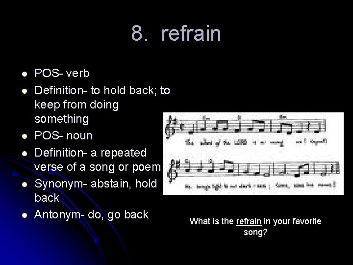 8. refrain l l l POS- verb Definition- to hold back; to keep from