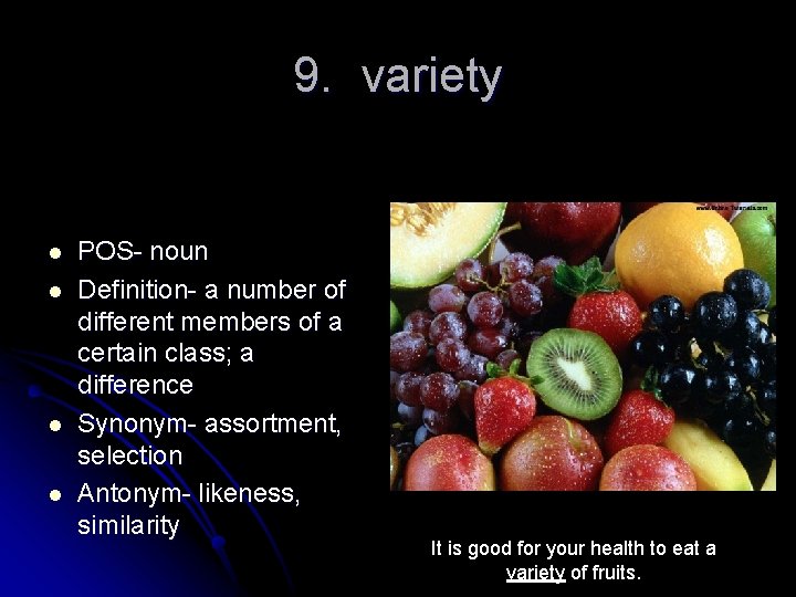 9. variety l l POS- noun Definition- a number of different members of a