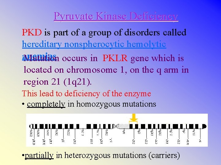 Pyruvate Kinase Deficiency PKD is part of a group of disorders called hereditary nonspherocytic