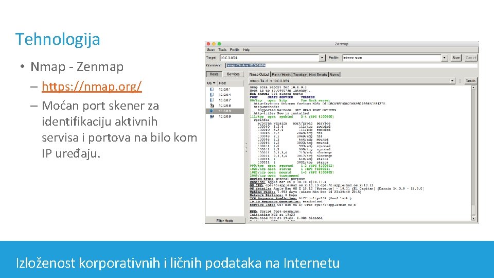 Tehnologija • Nmap - Zenmap – https: //nmap. org/ – Moćan port skener za