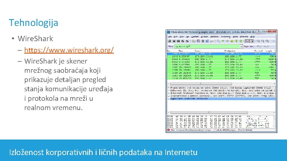 Tehnologija • Wire. Shark – https: //www. wireshark. org/ – Wire. Shark je skener