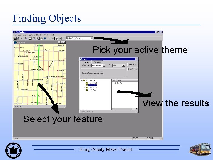 Finding Objects Pick your active theme View the results Select your feature King County