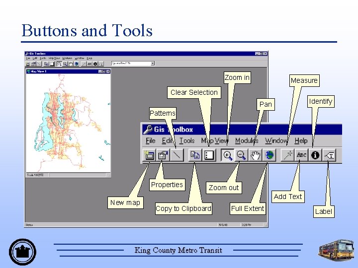 Buttons and Tools Zoom in Measure Clear Selection Identify Pan Patterns Properties New map