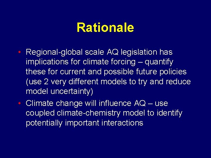 Rationale • Regional-global scale AQ legislation has implications for climate forcing – quantify these