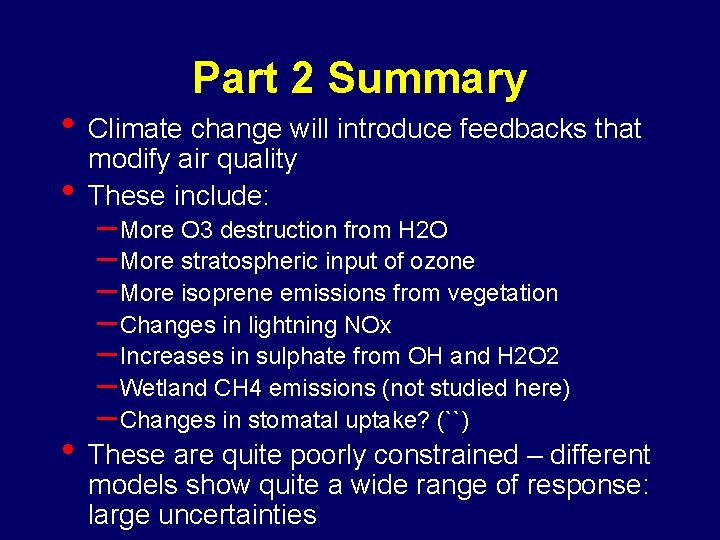 Part 2 Summary • Climate change will introduce feedbacks that • modify air quality