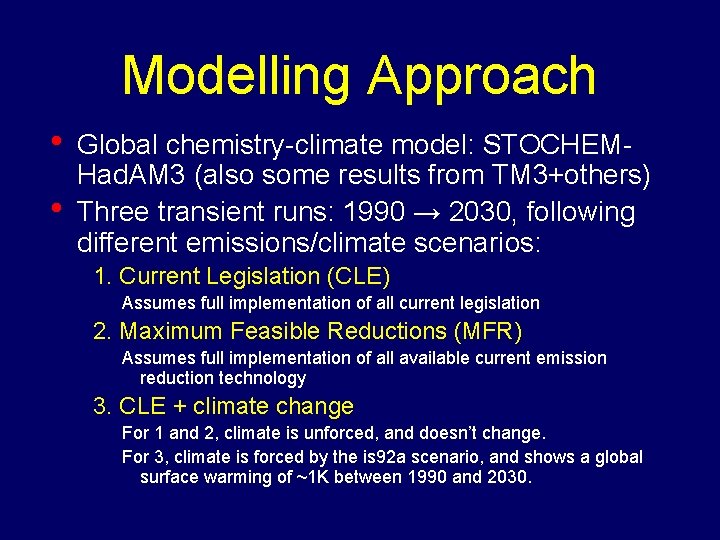 Modelling Approach • • Global chemistry-climate model: STOCHEMHad. AM 3 (also some results from