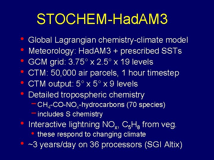 STOCHEM-Had. AM 3 • • • Global Lagrangian chemistry-climate model Meteorology: Had. AM 3