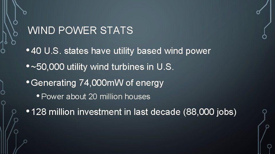 WIND POWER STATS • 40 U. S. states have utility based wind power •