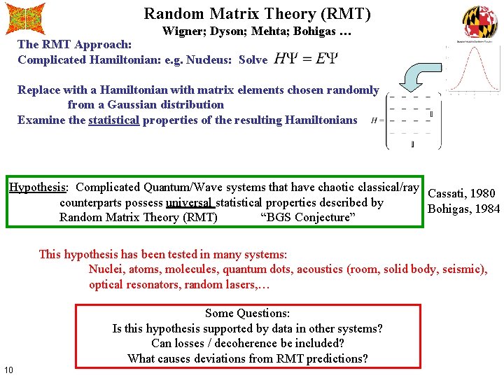 Random Matrix Theory (RMT) Wigner; Dyson; Mehta; Bohigas … The RMT Approach: Complicated Hamiltonian: