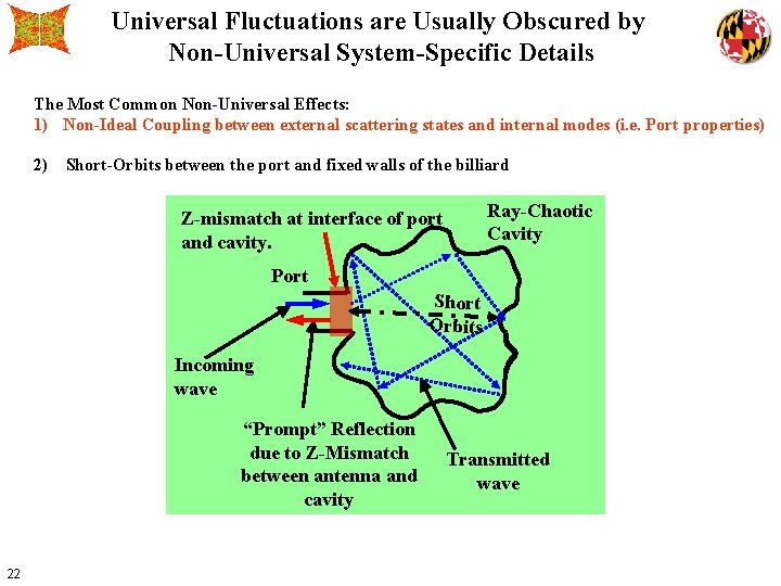 Universal Fluctuations are Usually Obscured by Non-Universal System-Specific Details The Most Common Non-Universal Effects: