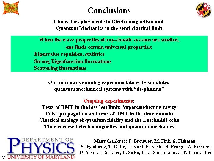Conclusions Chaos does play a role in Electromagnetism and Quantum Mechanics in the semi-classical