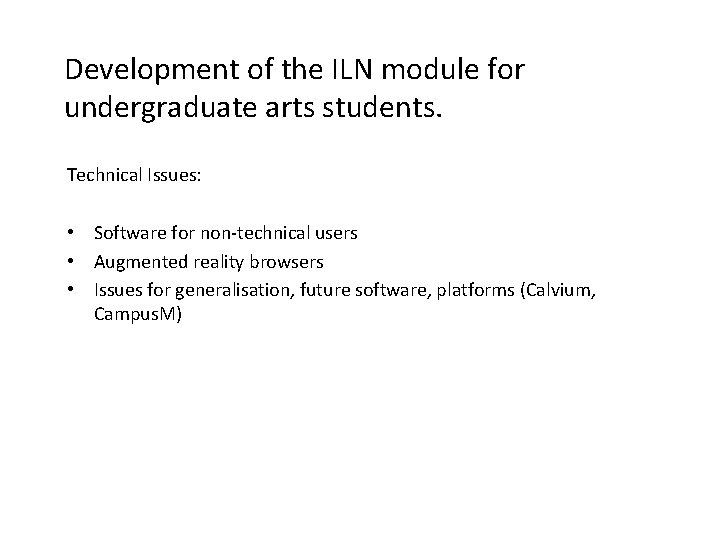Development of the ILN module for undergraduate arts students. Technical Issues: • Software for