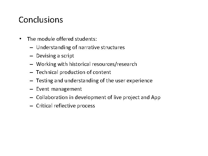 Conclusions • The module offered students: – Understanding of narrative structures – Devising a