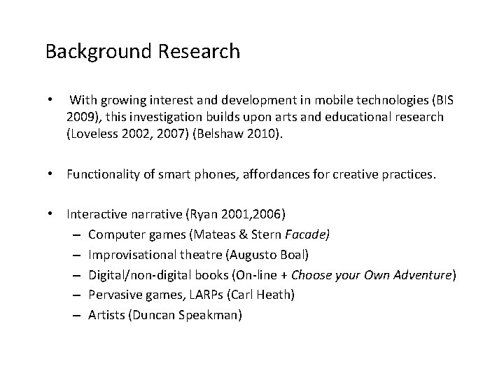 Background Research • With growing interest and development in mobile technologies (BIS 2009), this