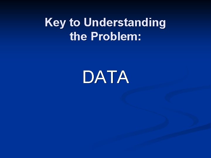 Key to Understanding the Problem: DATA 