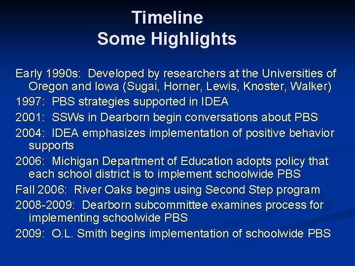 Timeline Some Highlights Early 1990 s: Developed by researchers at the Universities of Oregon