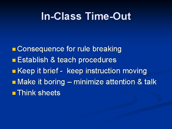 In-Class Time-Out n Consequence for rule breaking n Establish & teach procedures n Keep