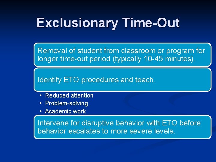 Exclusionary Time-Out Removal of student from classroom or program for longer time-out period (typically