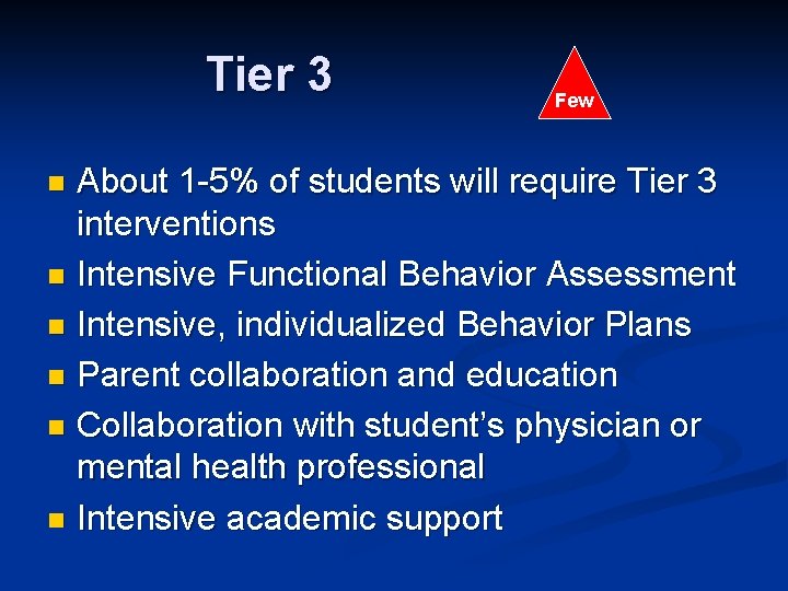 Tier 3 Few About 1 -5% of students will require Tier 3 interventions n