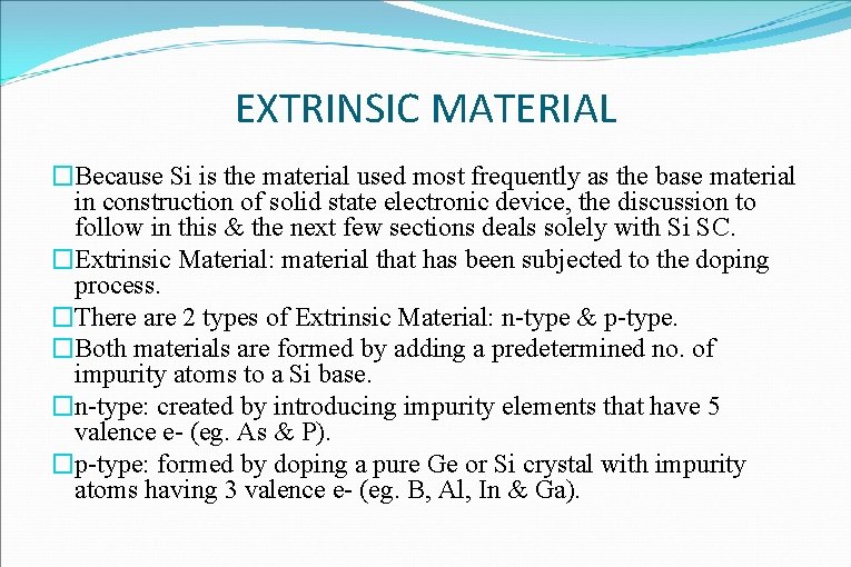EXTRINSIC MATERIAL �Because Si is the material used most frequently as the base material