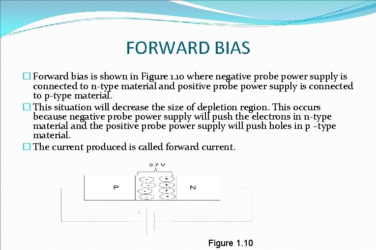 FORWARD BIAS � Forward bias is shown in Figure 1. 10 where negative probe