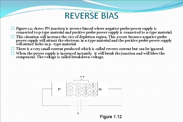 REVERSE BIAS � Figure 1. 12 shows PN junction is reverse-biased where negative probe