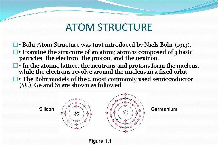 ATOM STRUCTURE � • Bohr Atom Structure was first introduced by Niels Bohr (1913).