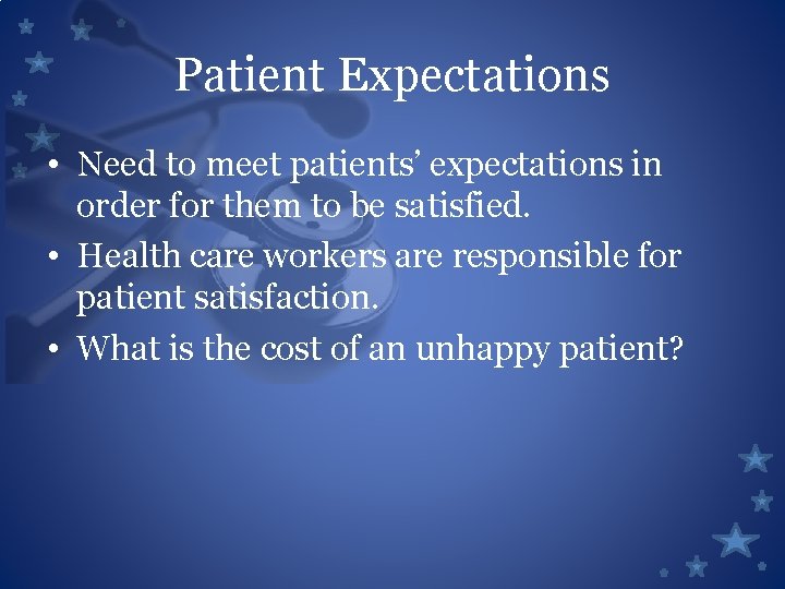 Patient Expectations • Need to meet patients’ expectations in order for them to be