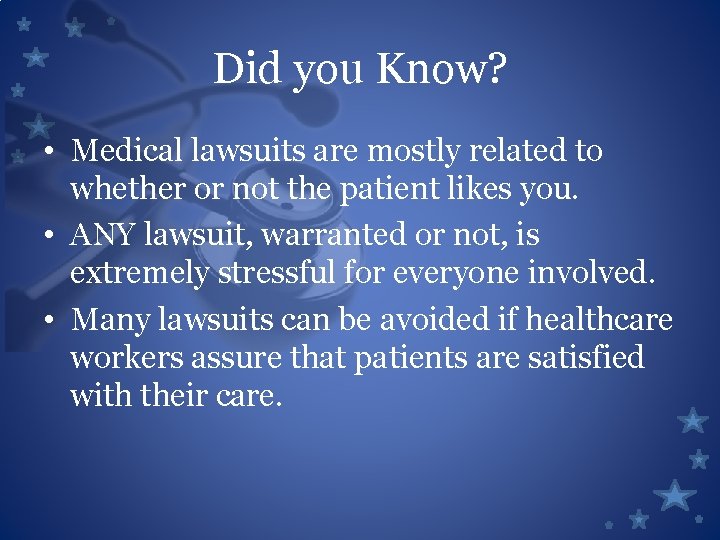Did you Know? • Medical lawsuits are mostly related to whether or not the