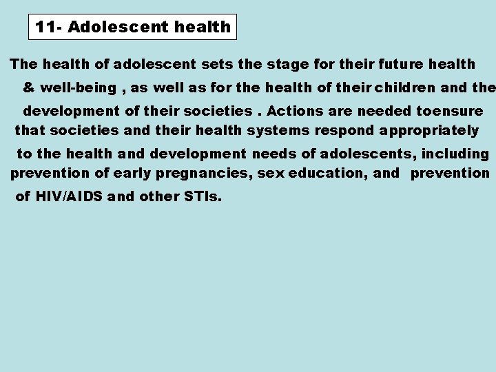 11 - Adolescent health The health of adolescent sets the stage for their future