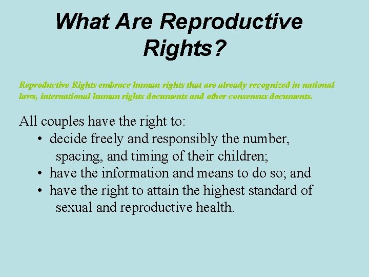 What Are Reproductive Rights? Reproductive Rights embrace human rights that are already recognized in