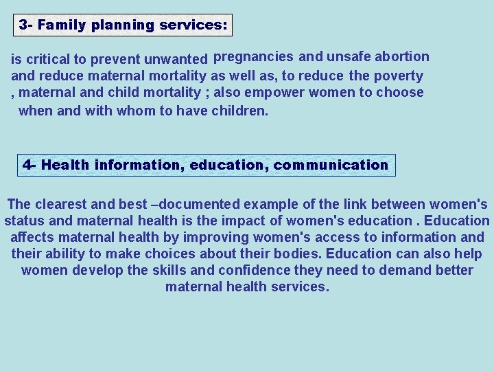 3 - Family planning services: is critical to prevent unwanted pregnancies and unsafe abortion