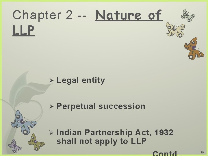 Chapter 2 -- Nature of LLP Ø Legal entity Ø Perpetual succession Ø Indian